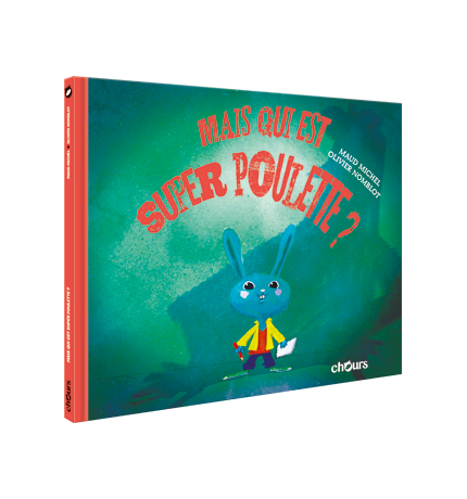 AVENTURES DE SUPER POULETTE (LES) - T1 - Mais qui est donc Super poulette ?