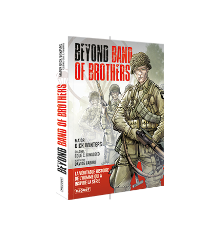 BEYOND BAND OF BROTHERS - LES MÉMOIRES DE GUERRE DU MAJOR DICK WINTERS