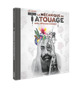 LA MECANIQUE DU TATOUAGE - TOME 2 - QUEL TATOUAGE CHOISIR ?