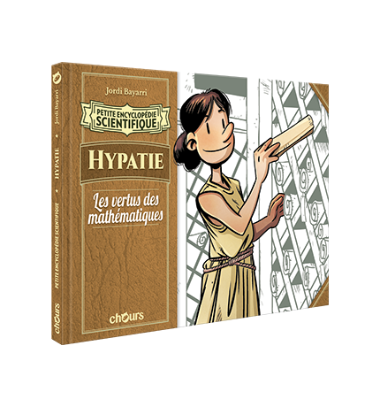 PETITE ENCYCLOPEDIE SCIENTIFIQUE - HYPATIE, LES VERTUS DES MATHEMATIQUES
