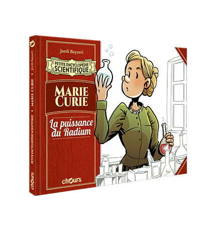 PETITE ENCYCLOPEDIE SCIENTIFIQUE - MARIE CURIE. La puissance du radium