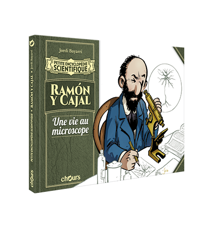 PETITE ENCYCLOPEDIE SCIENTIFIQUE - RAMÓN Y CAJAL. Une vie au microscope  
