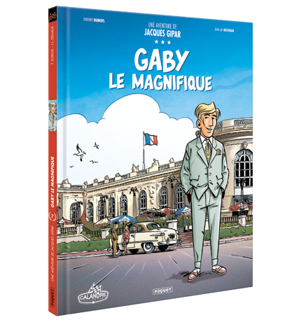 UNE AVENTURE DE JACQUES GIPAR - T07 - GABY LE MAGNIFIQUE