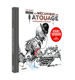 [9782889325108] LA MECANIQUE DU TATOUAGE - TOME 1 - APPRENDRE A TATOUER