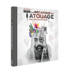 [9782889322886] LA MECANIQUE DU TATOUAGE - TOME 2 - QUEL TATOUAGE CHOISIR ?