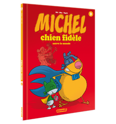 [9782889330119] MICHEL CHIEN FIDELE - T3 - SAUVE LE MONDE